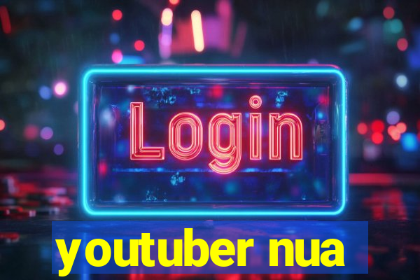 youtuber nua